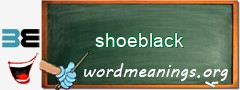 WordMeaning blackboard for shoeblack